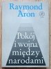 Raymond Aron Pokój i wojna między narodami